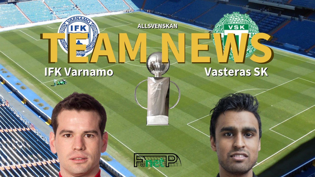 Allsvenskan News: IFK Värnamo vs Västerås SK Confirmed Line-ups