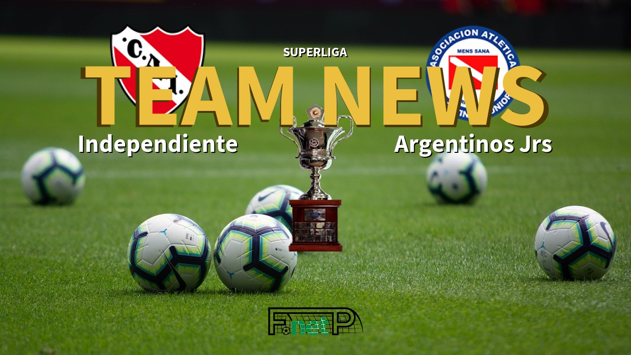 Superliga News: Independiente vs Argentinos Juniors Confirmed Line-ups