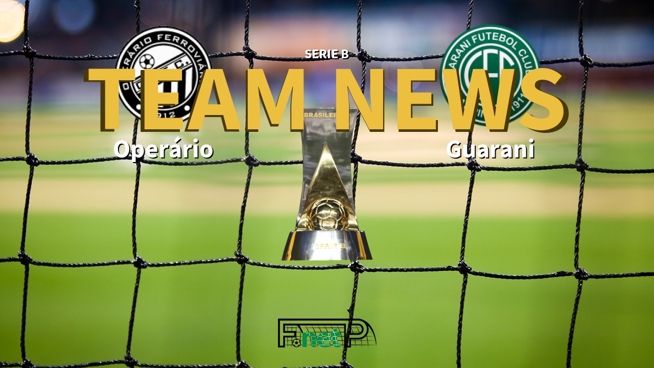 Serie B News: Operário Ferroviário vs Guarani Confirmed Line-ups