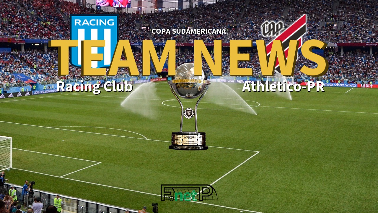 Copa Sudamericana News: Racing Club vs Atletico PR Confirmed Line-ups