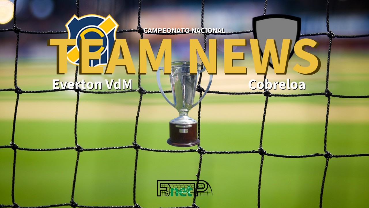 Campeonato Nacional News: Everton Viña del Mar vs Cobreloa Confirmed Line-ups
