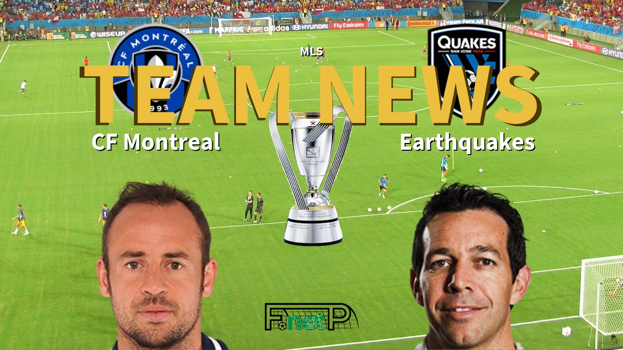 MLS News: CF Montreal vs San Jose Earthquakes Confirmed Line-ups