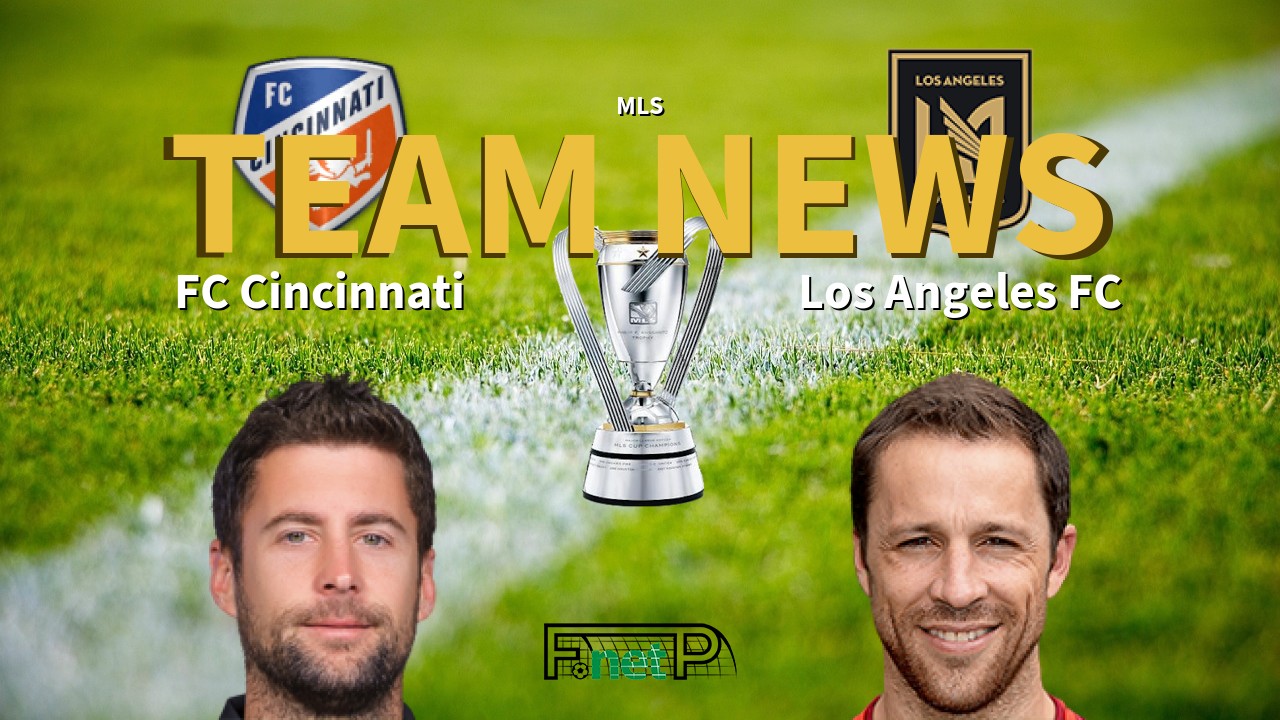 MLS News: FC Cincinatti vs Los Angeles FC Confirmed Line-ups