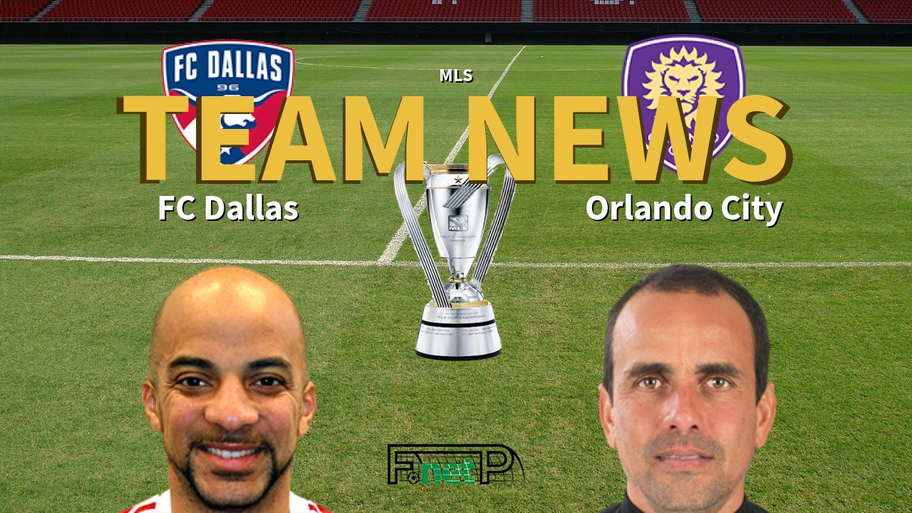 MLS News: FC Dallas vs Orlando City Confirmed Line-ups