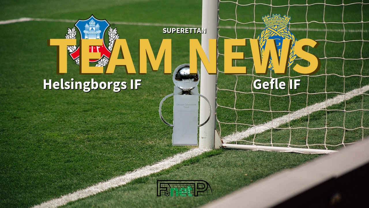 Superettan News: Helsingborgs IF vs Gefle IF Confirmed Line-ups