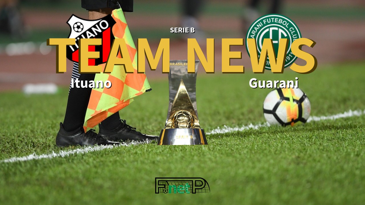 Serie B News: Ituano vs Guarani Confirmed Line-ups