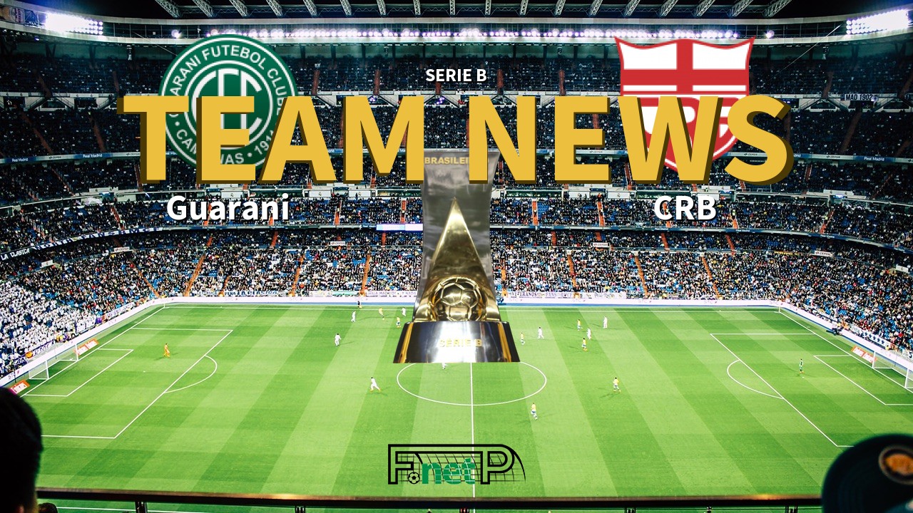 Serie B News: Guarani vs CRB Confirmed Line-ups