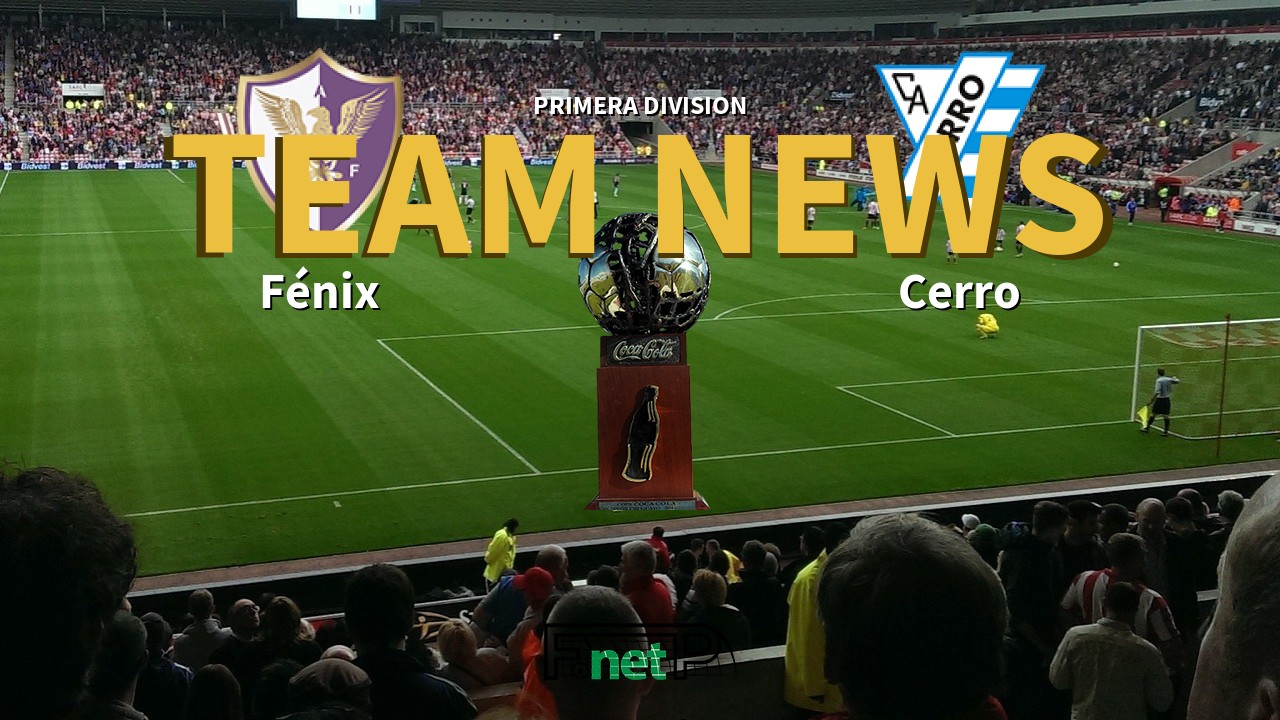 Primera Division News: Fénix vs Cerro Confirmed Line-ups