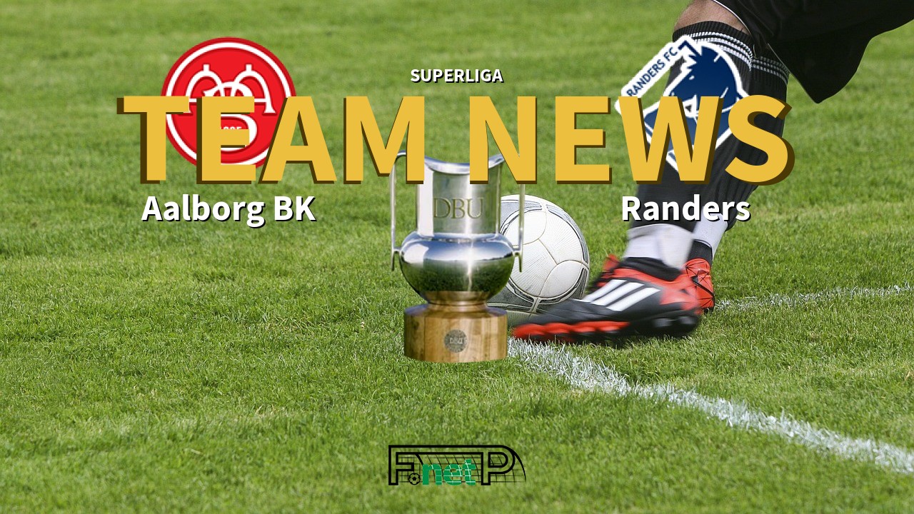 Superliga News: Aalborg BK vs Randers Confirmed Line-ups