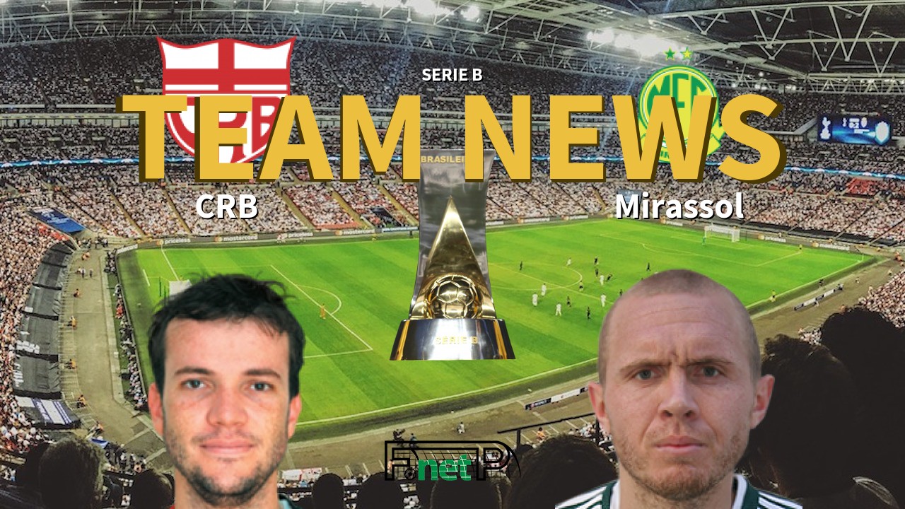 Serie B News: CRB vs Mirassol Confirmed Line-ups