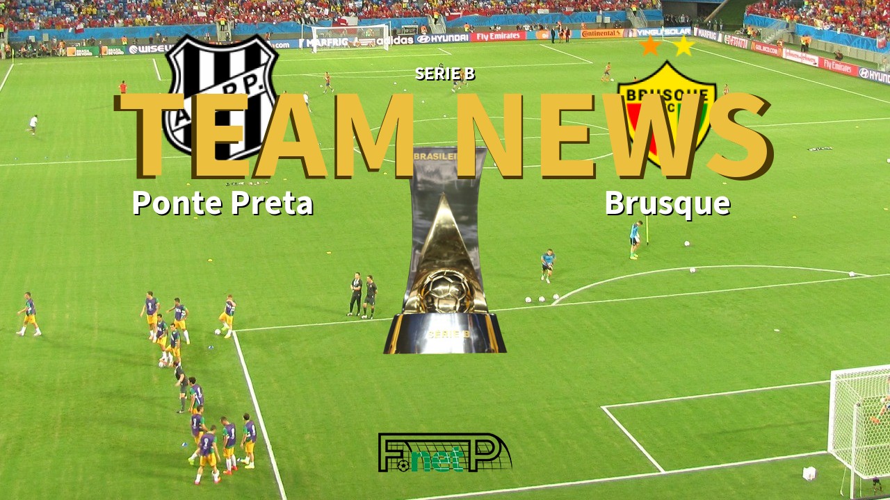 Serie B News: Ponte Preta vs Brusque Confirmed Line-ups