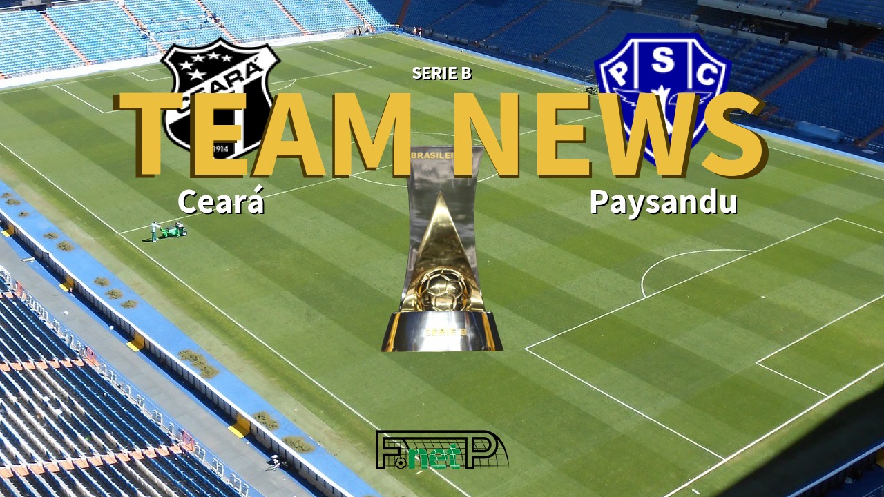 Serie B News: Ceará vs Paysandu Confirmed Line-ups