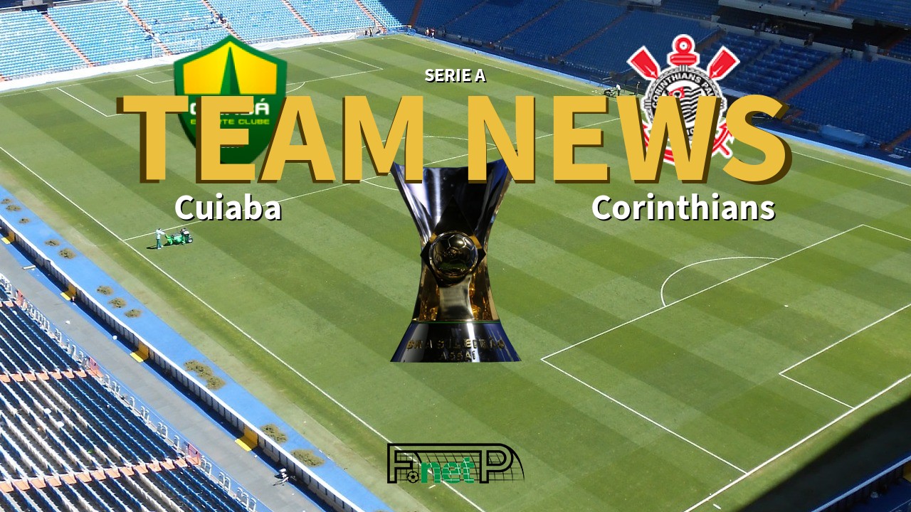 Serie A News: Cuiabá vs Corinthians Confirmed Line-ups