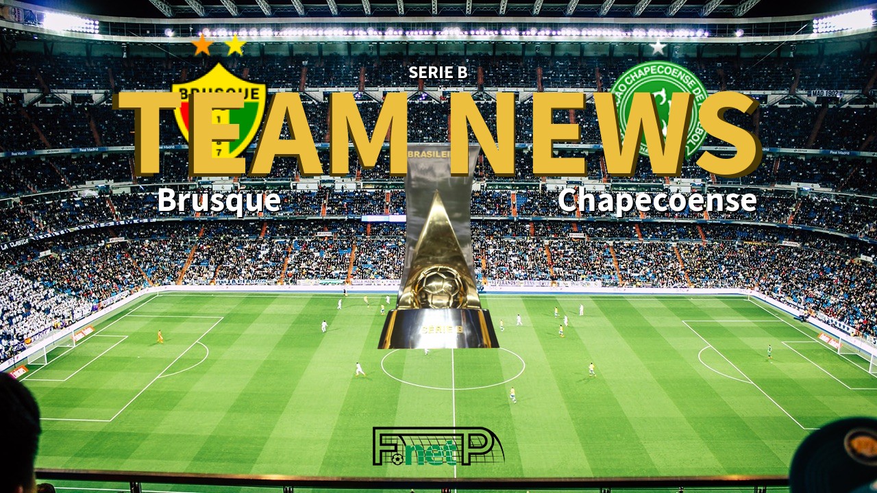 Serie B News: Brusque vs Chapecoense Confirmed Line-ups