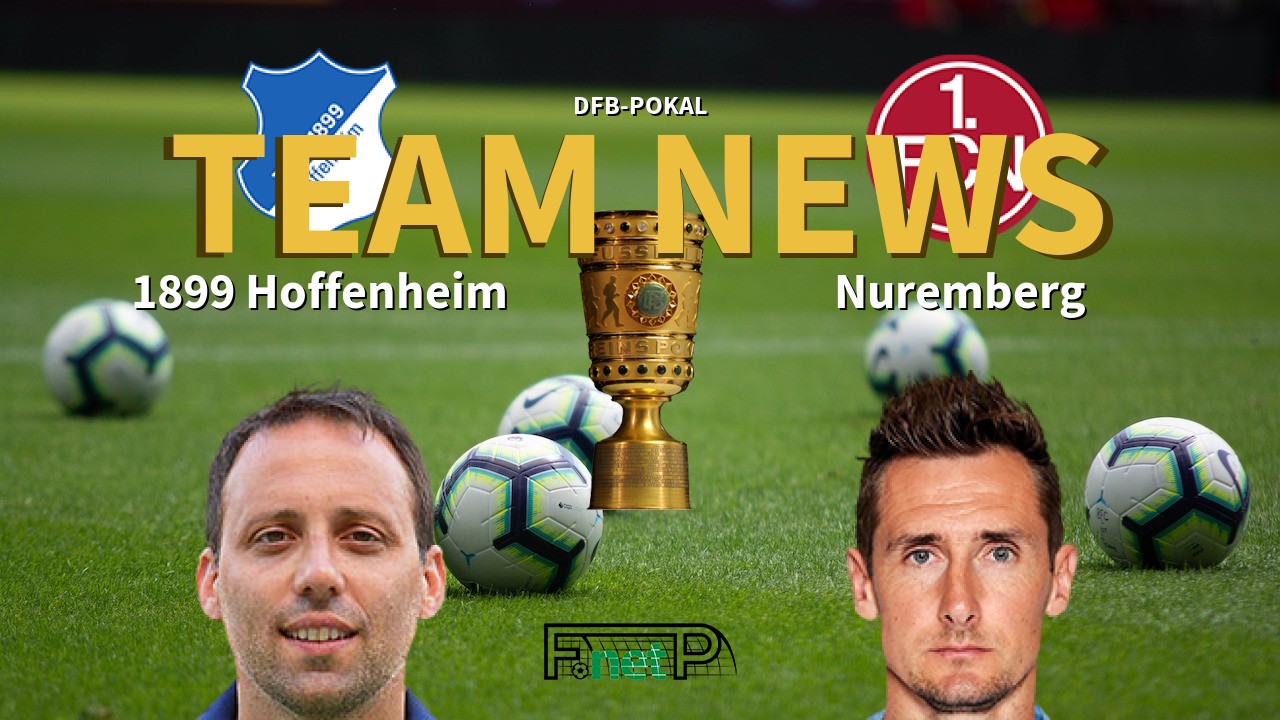 DFB-Pokal News: Hoffenheim vs Nuremberg Confirmed Line-ups