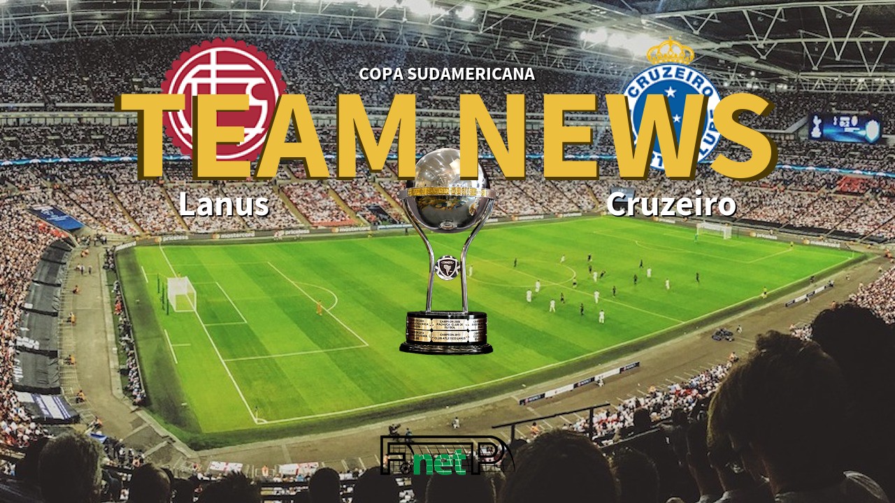 Copa Sudamericana News: Lanús vs Cruzeiro Confirmed Line-ups