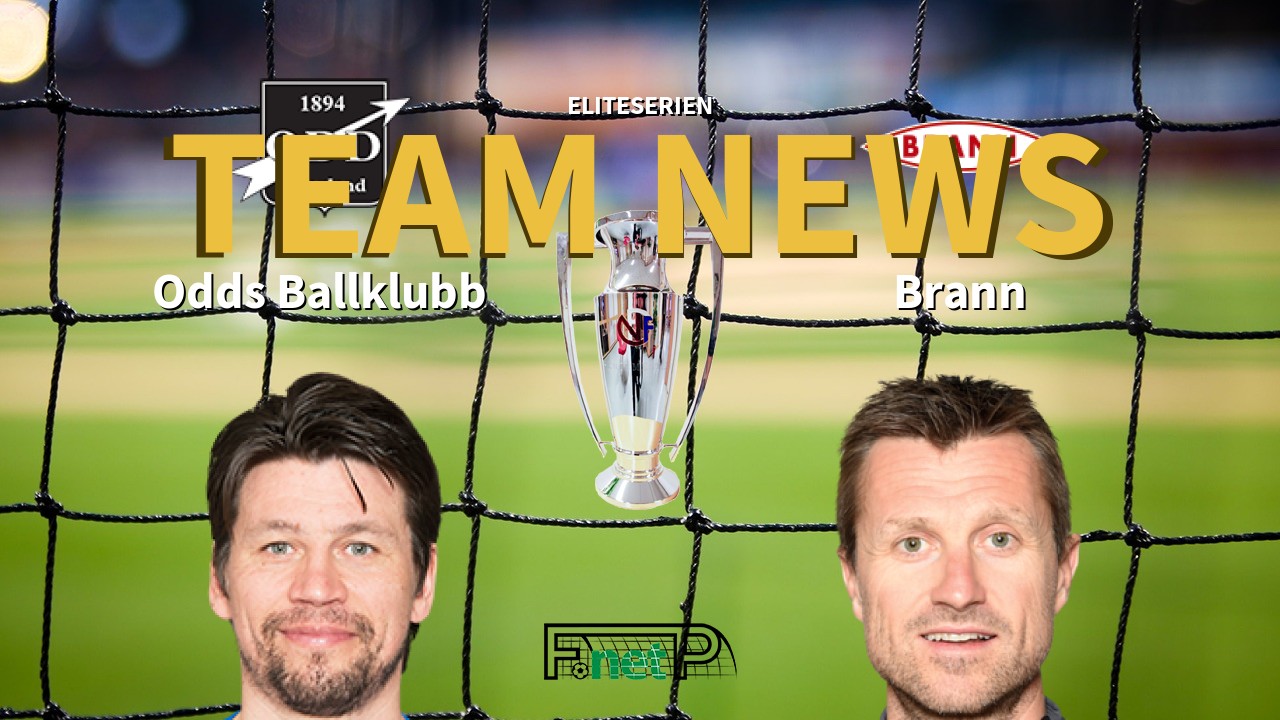 Eliteserien News: ODD Grenland vs SK Brann Confirmed Line-ups