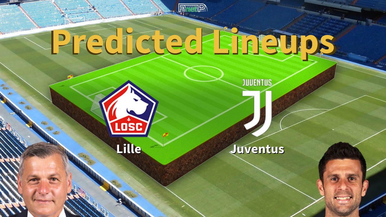 Predicted Lineups and Player News for Lille vs Juventus 05/11/24 - Champions League News