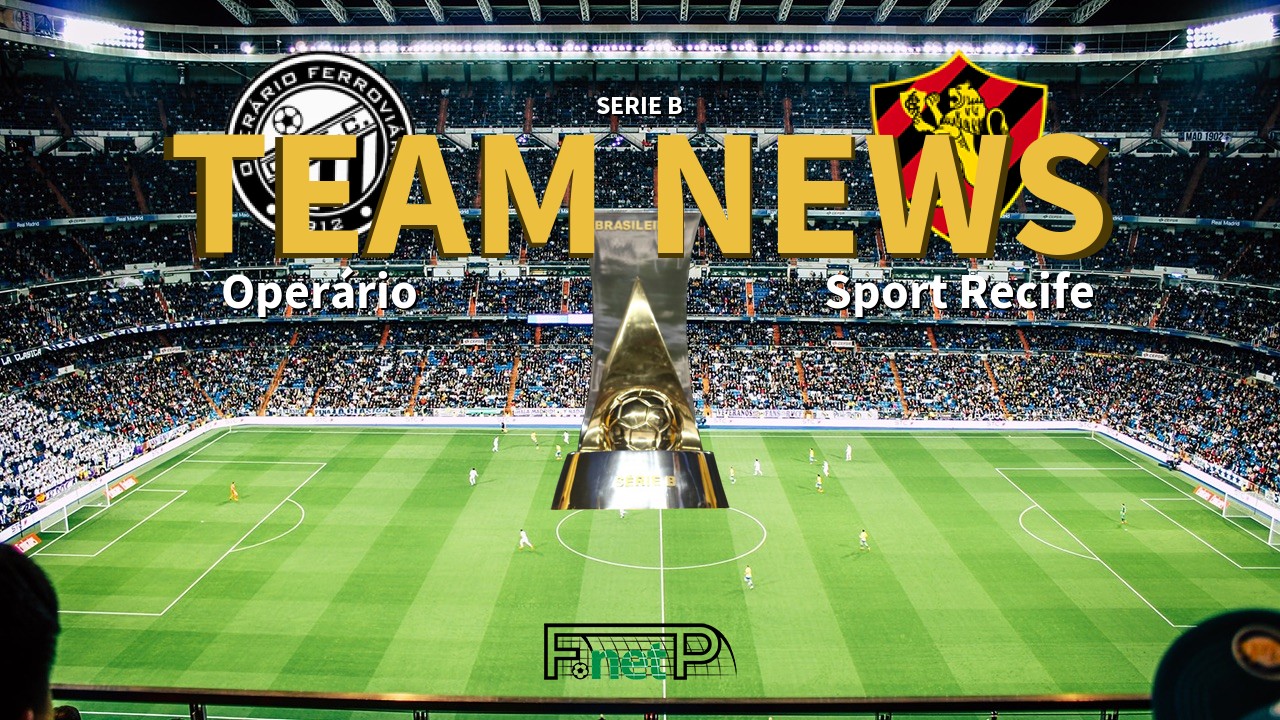 Serie B News: Operário Ferroviário vs Sport Recife Confirmed Line-ups