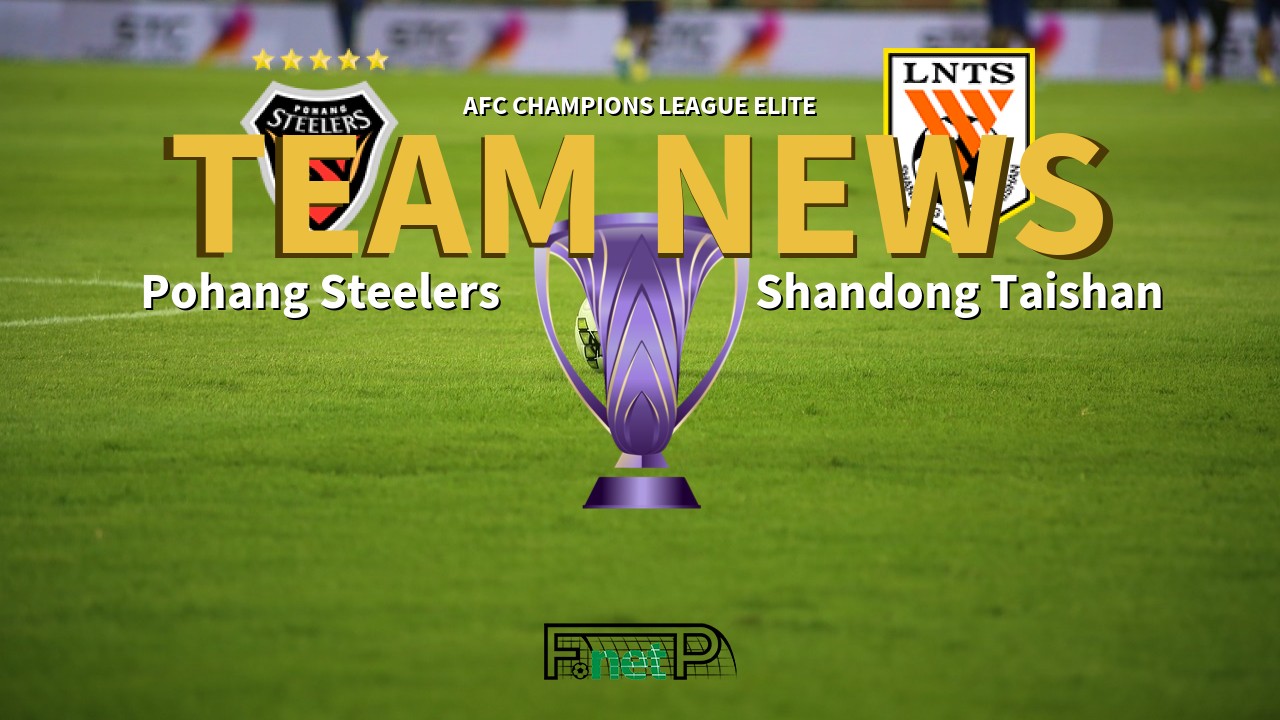AFC Champions League Elite News: Pohang Steelers vs Shandong Luneng Confirmed Line-ups