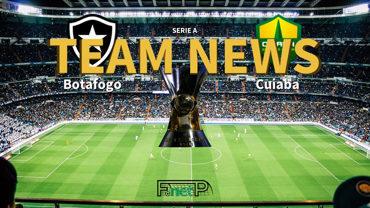 Serie A News: Botafogo vs Cuiabá Confirmed Line-ups