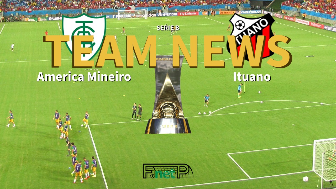 Serie B News: América Mineiro vs Ituano Confirmed Line-ups
