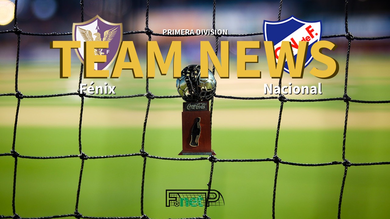 Primera Division News: Fénix vs Nacional de Football Confirmed Line-ups