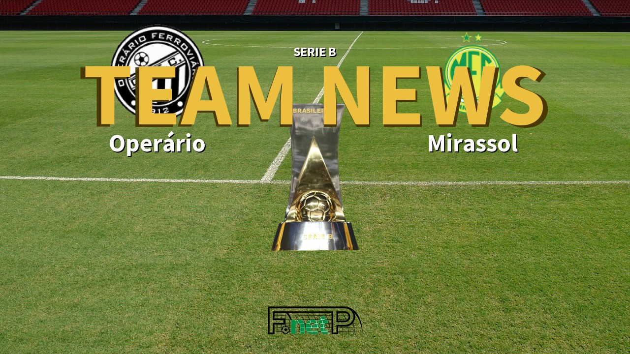 Serie B News: Operário Ferroviário vs Mirassol Confirmed Line-ups