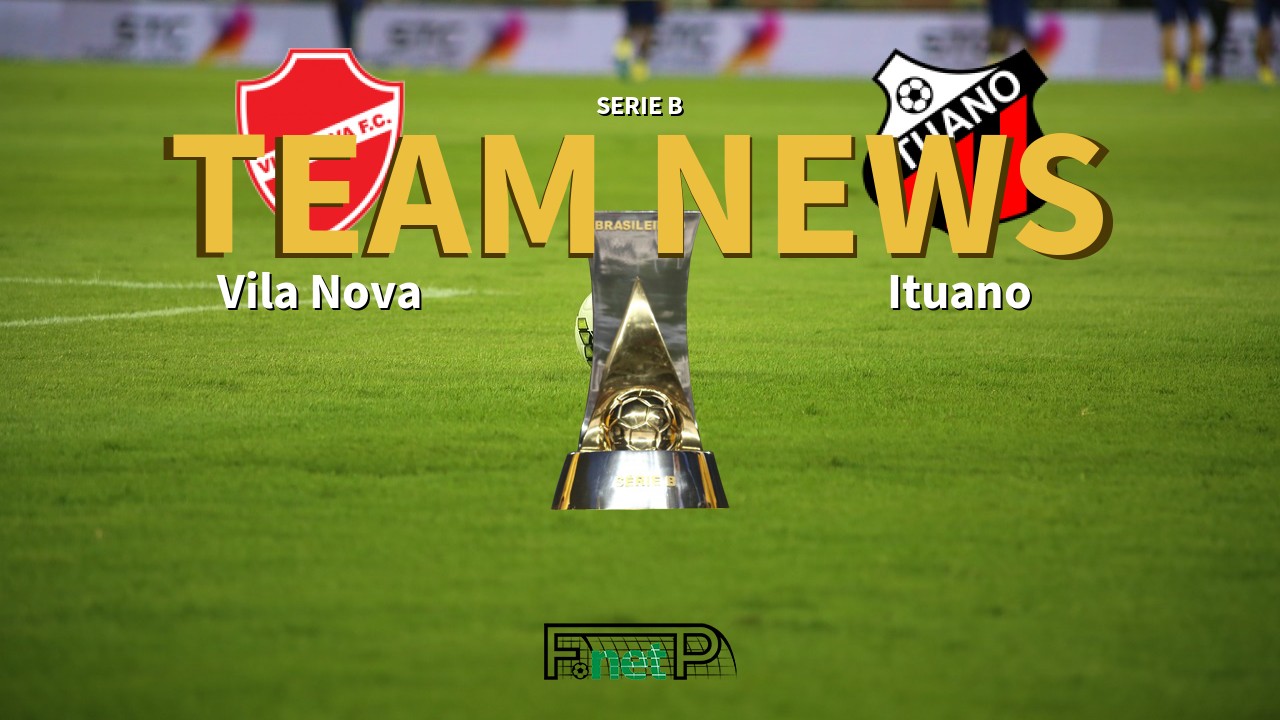 Serie B News: Vila Nova vs Ituano Confirmed Line-ups