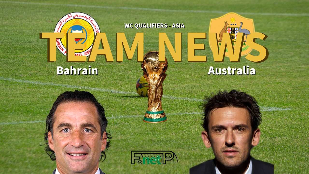 WC Qualifiers - Asia News: Bahrain vs Australia Confirmed Line-ups