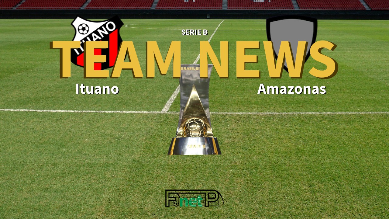 Serie B News: Ituano vs Amazonas Confirmed Line-ups