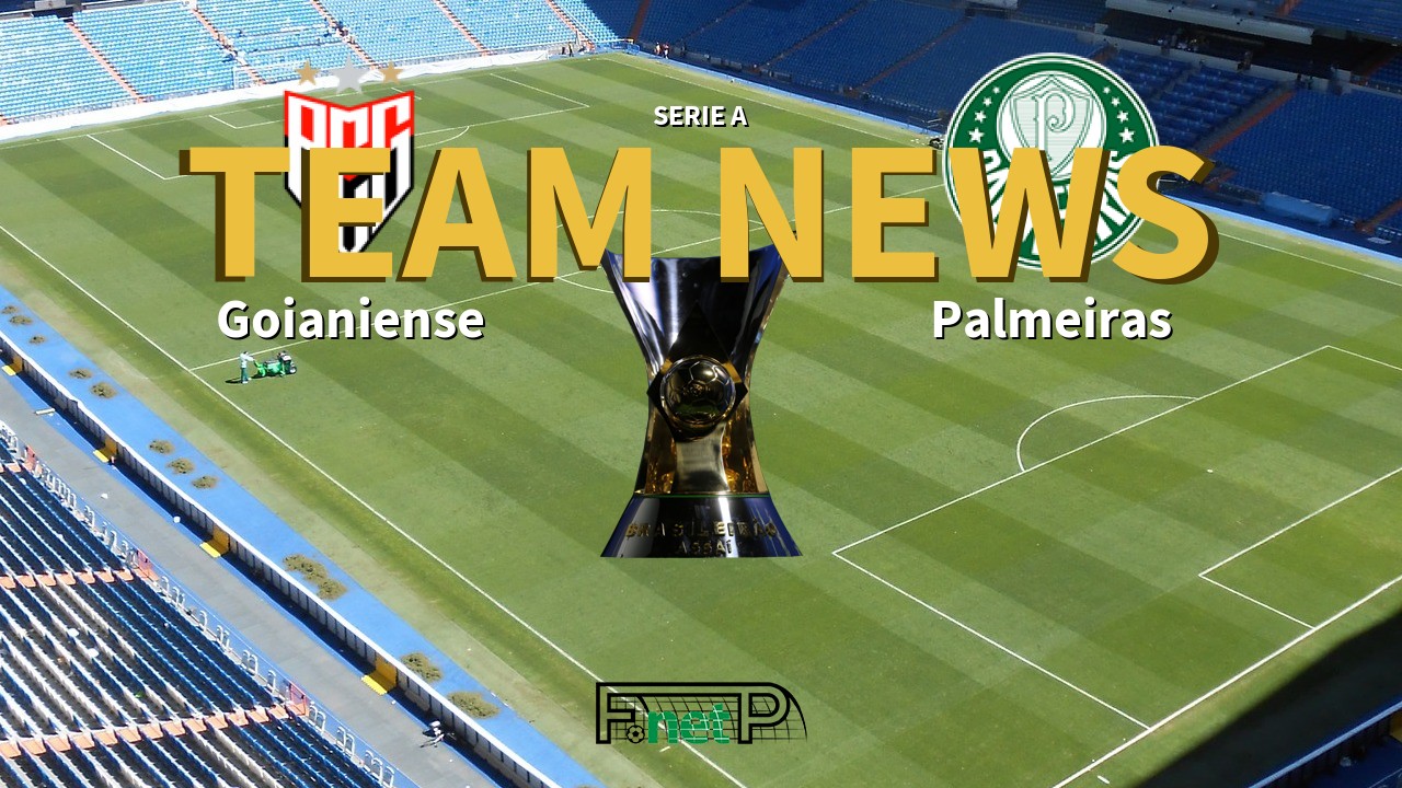 Serie A News: Atlético Goianiense vs Palmeiras Confirmed Line-ups