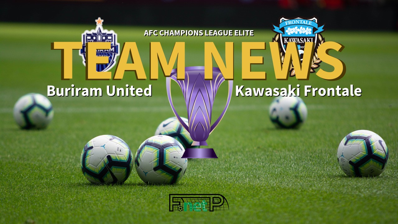 AFC Champions League Elite News: Buriram United vs Kawasaki Frontale Confirmed Line-ups