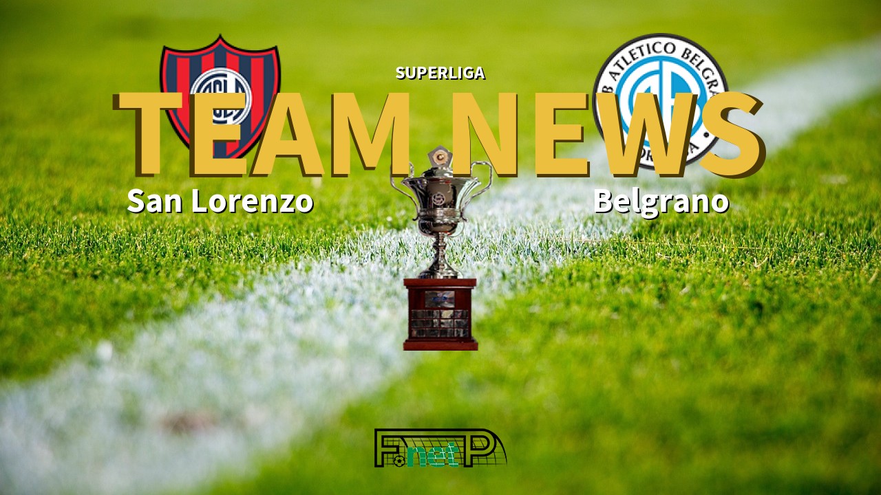 Superliga News: San Lorenzo vs Belgrano Confirmed Line-ups
