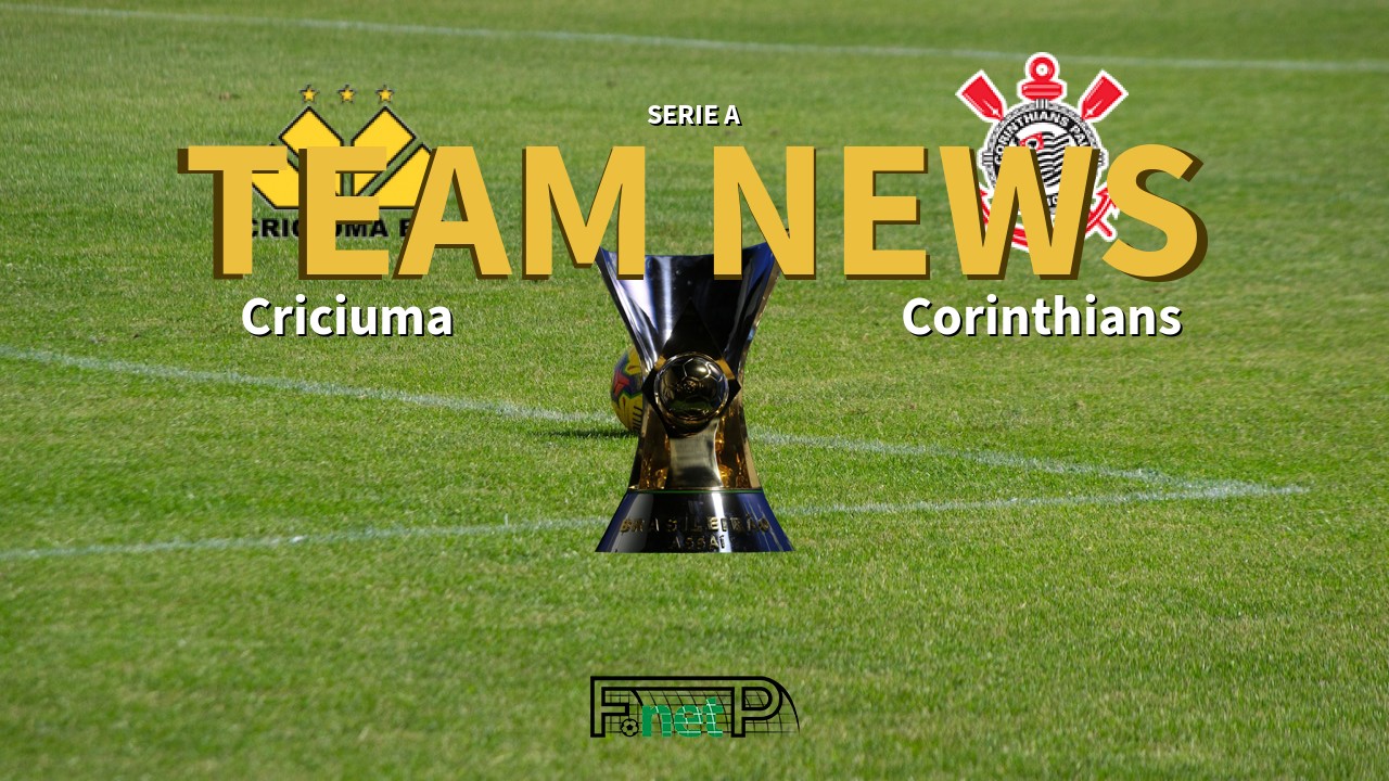 Serie A News: Criciuma vs Corinthians Confirmed Line-ups