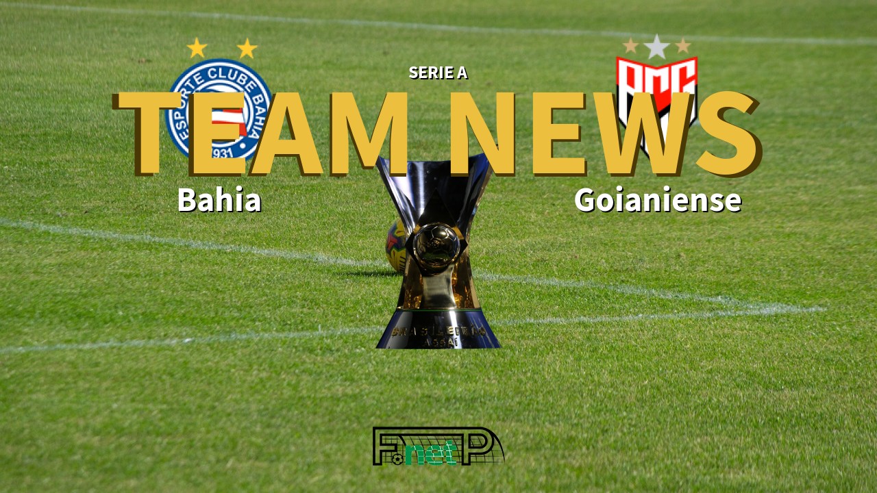 Serie A News: Bahia vs Atlético Goianiense Confirmed Line-ups