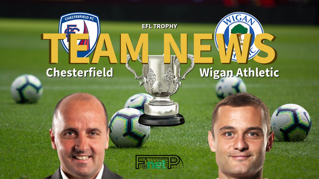 EFL Trophy News: Chesterfield vs Wigan Confirmed Line-ups