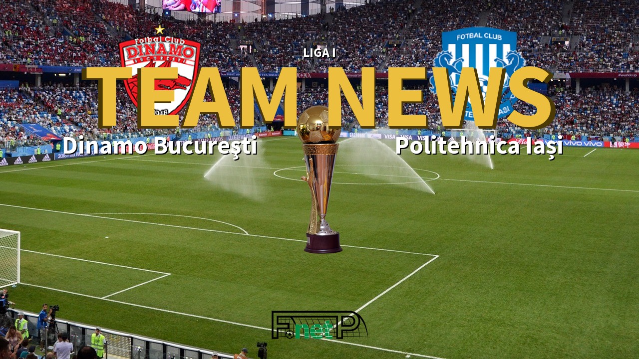 Liga I News: Dinamo Bucharest vs CSM Politehnica Iași Confirmed Line-ups