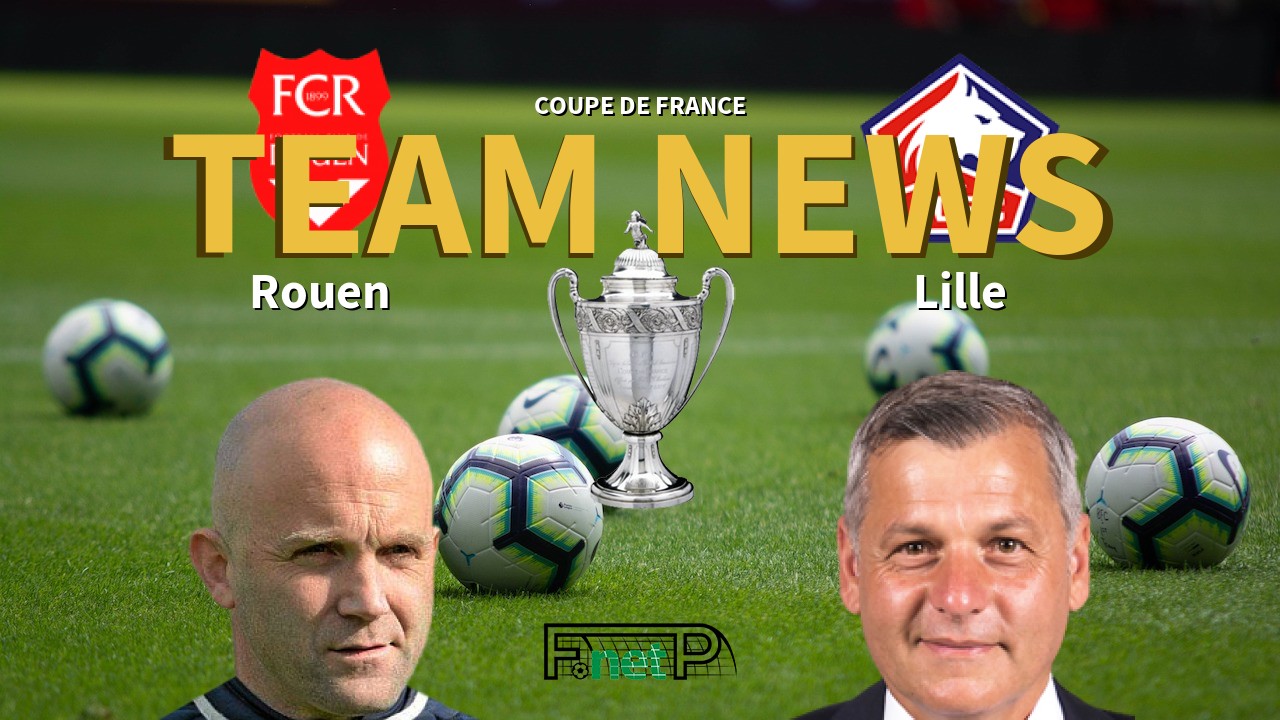 Coupe De France News: FC Rouen vs Lille Confirmed Line-ups