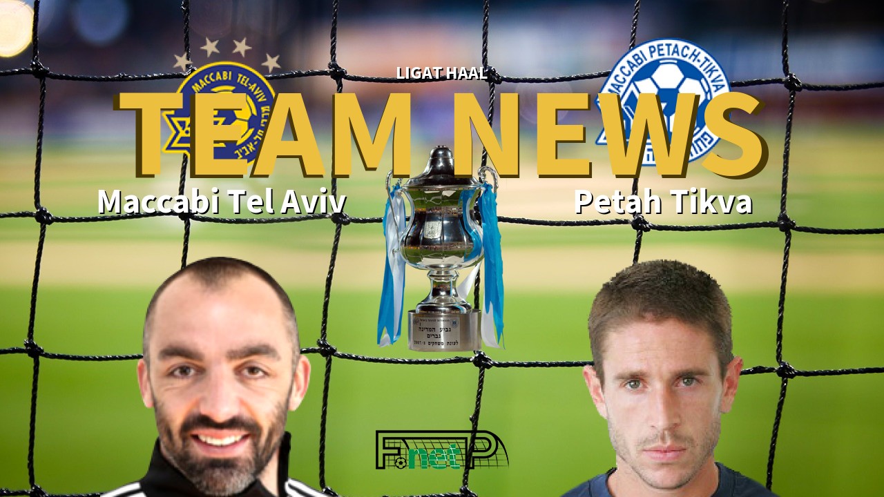 Ligat HaAl News: Maccabi Tel Aviv vs Maccabi Petah Tikva Confirmed Line-ups