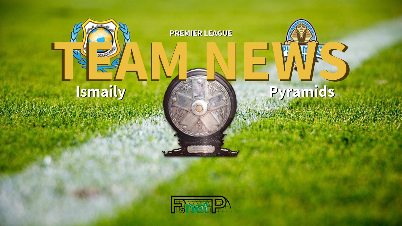 Premier League News: Ismaily vs Pyramids Confirmed Line-ups