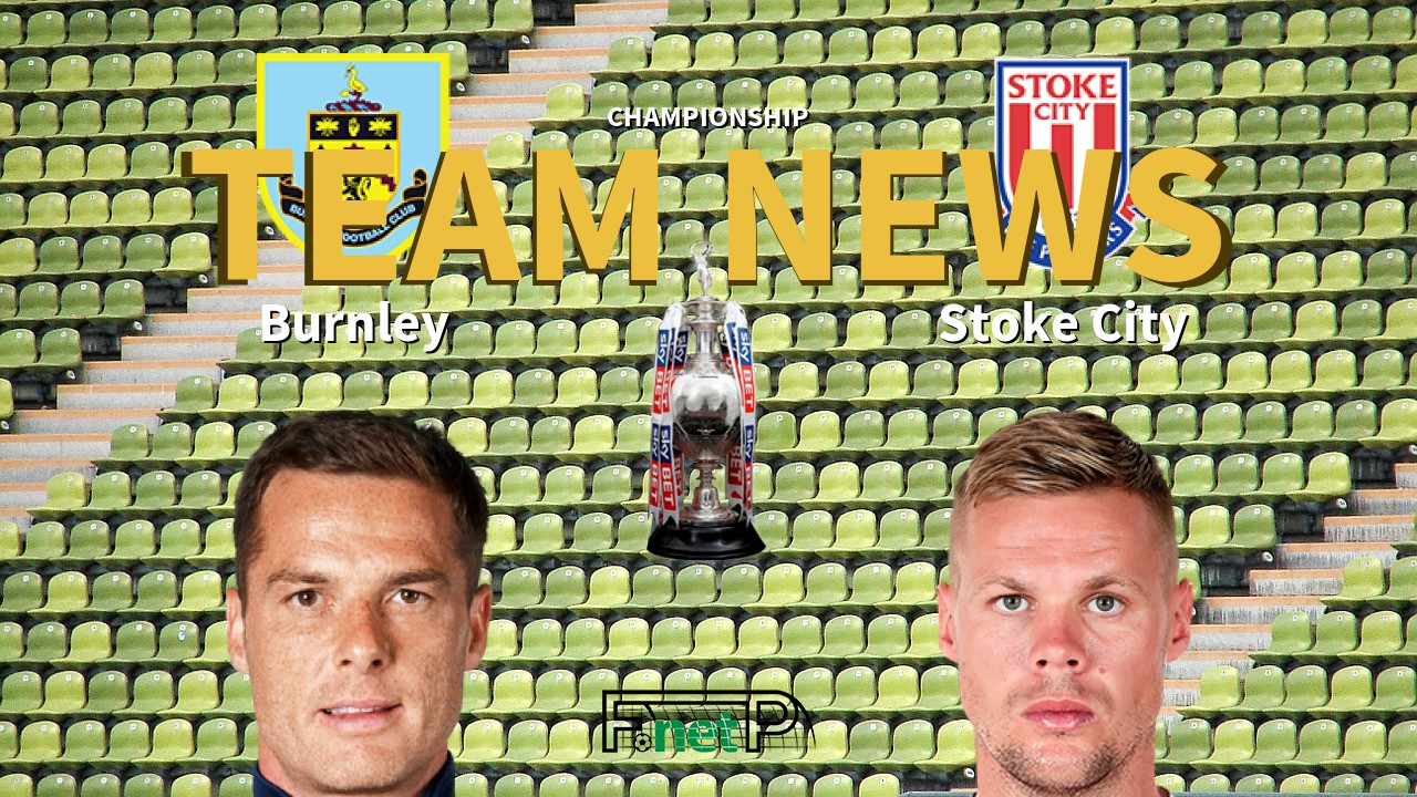 Championship News: Burnley vs Stoke City Confirmed Line-ups