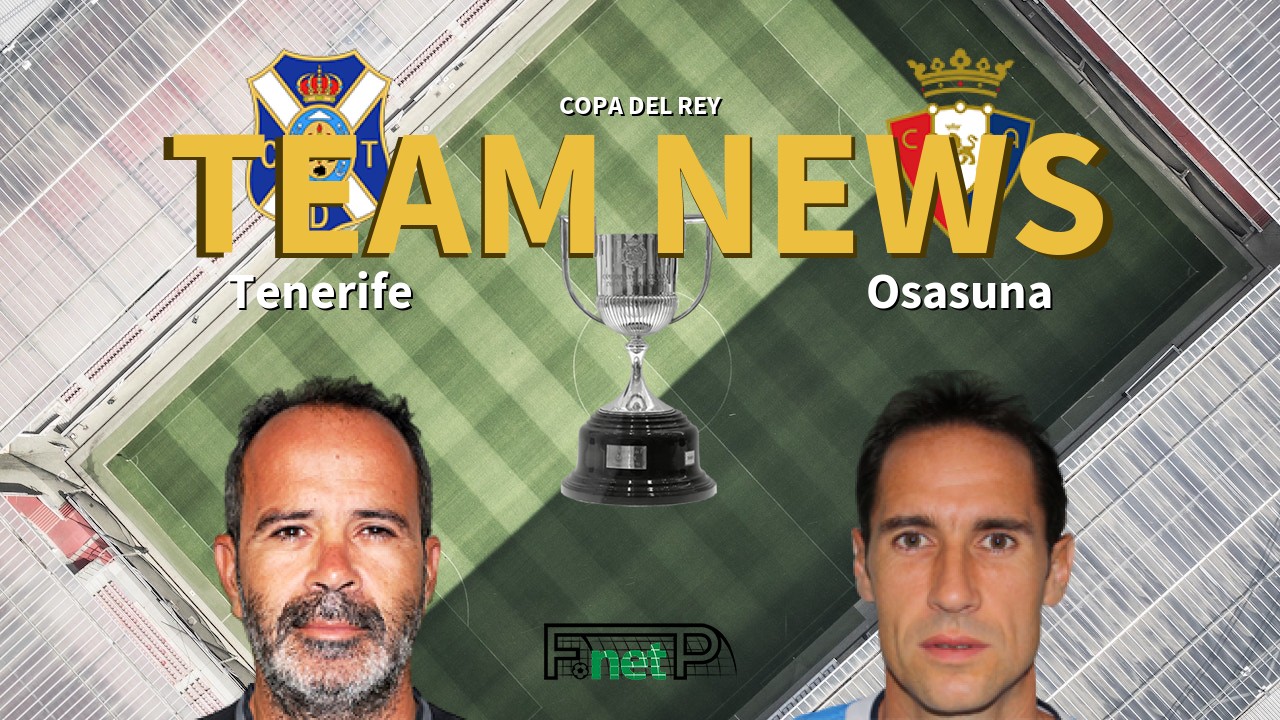 Copa del Rey News: Tenerife vs Osasuna Confirmed Line-ups