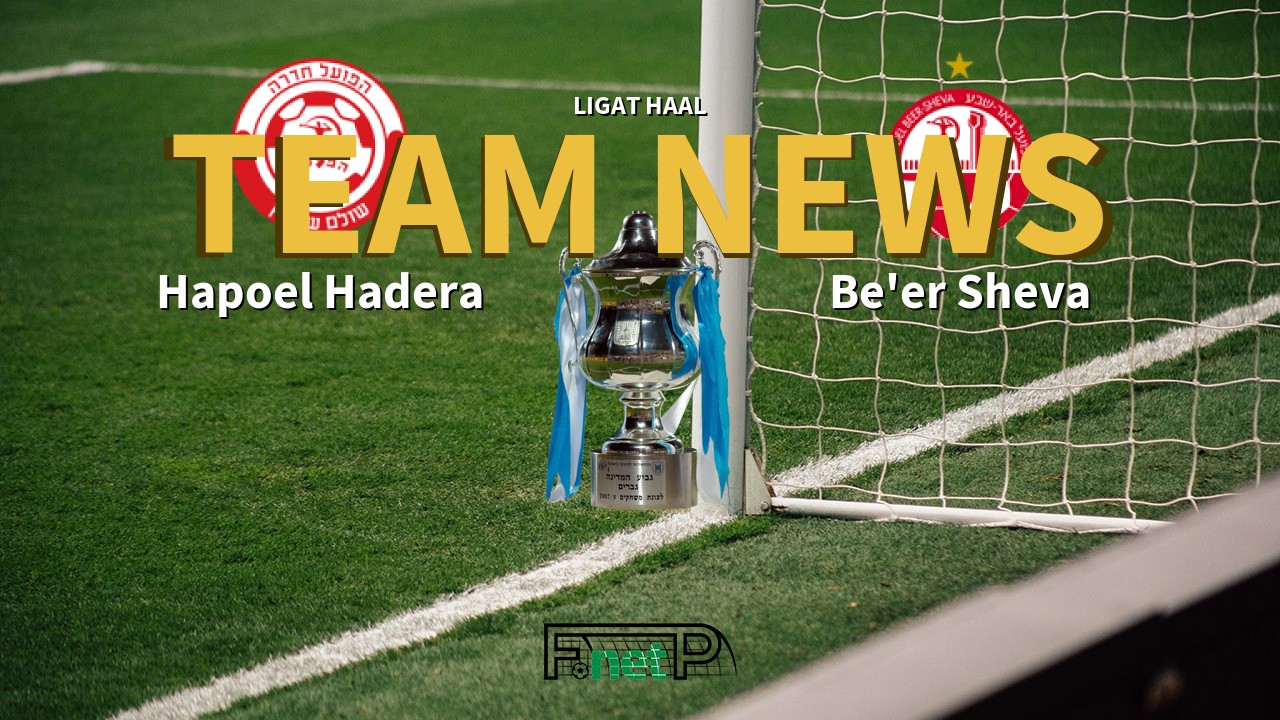 Ligat HaAl News: Hapoel Hadera vs Hapoel Be'er Sheva Confirmed Line-ups