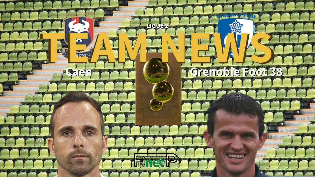 Ligue 2 News: SM Caen vs Grenoble Confirmed Line-ups