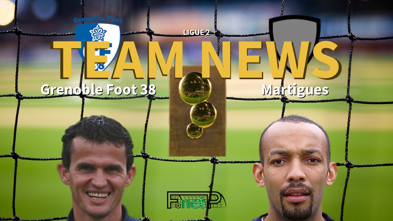 Ligue 2 News: Grenoble vs FC Martigues Confirmed Line-ups