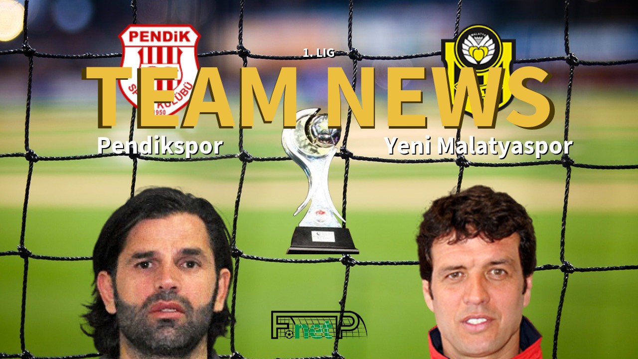 1. Lig News: Pendikspor vs Yeni Malatyaspor Confirmed Line-ups