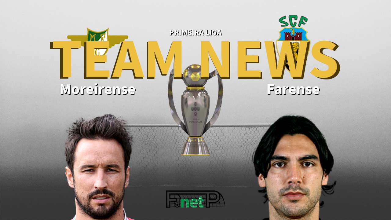 Primeira Liga News: Moreirense vs Farense Confirmed Line-ups