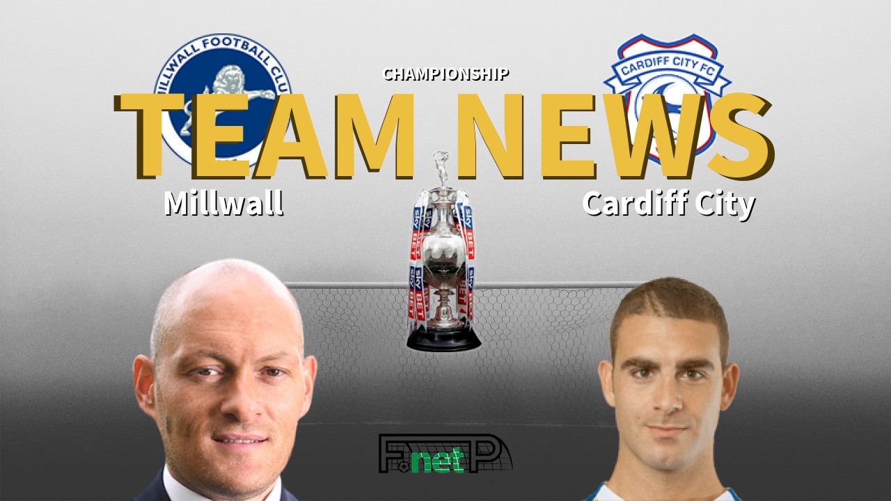 Championship News: Millwall vs Cardiff City Confirmed Line-ups