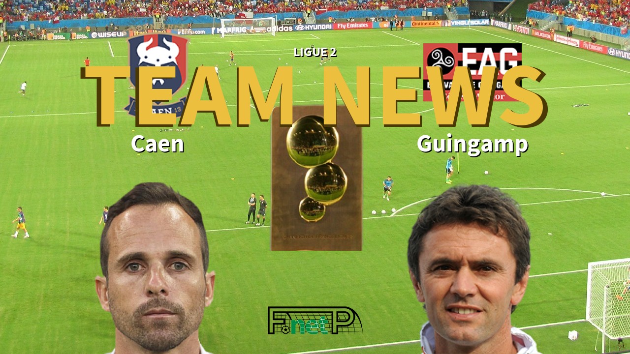 Ligue 2 News: SM Caen vs EA Guingamp Confirmed Line-ups
